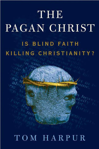 The Pagan Christ: Is Blind Faith Killing Christianity? book cover by Tom Harpur