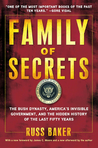 Family of Secrets: The Bush Dynasty, America's Invisible Government, and the Hidden History of the Last Fifty Years book cover by Russ Baker