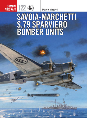 Savoia-Marchetti S.79 Sparviero Bomber Units (Combat Aircraft #122) book cover by Marco Mattioli