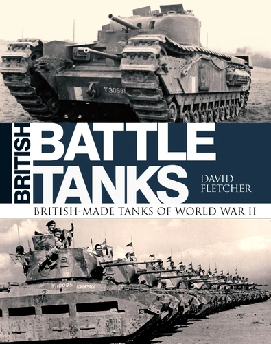 British Battle Tanks: British-made tanks of World War II book cover by David Fletcher