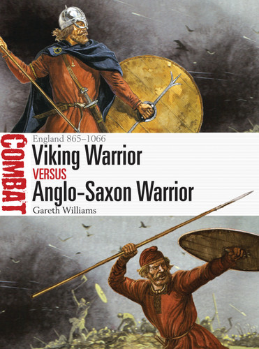 Viking Warrior vs Anglo-Saxon Warrior: England 865–1066 (Combat) book cover by Gareth Williams