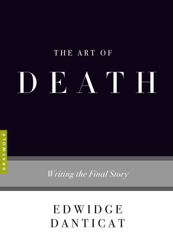 The Art of Death: Writing the Final Story (Art of...) book cover by Edwidge Danticat