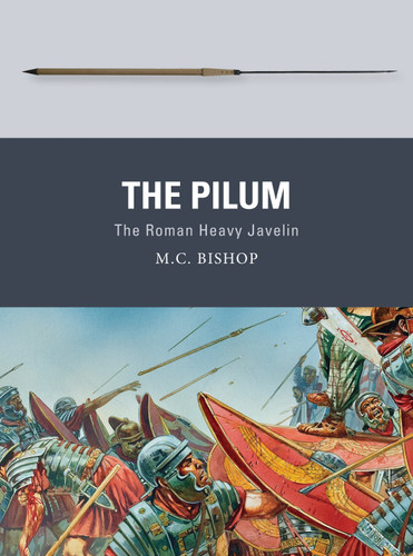 The Pilum: The Roman Heavy Javelin (Weapon #55) book cover by M.C. Bishop