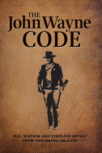 The John Wayne Code: Wit, Wisdom and Timeless Advice book cover by Media Lab Books, Editors of the Official John Wayne Magazine