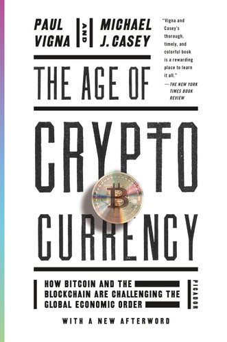 The Age of Cryptocurrency: How Bitcoin and the Blockchain Are Challenging the Global Economic Order book cover by Paul Vigna, Michael J. Casey