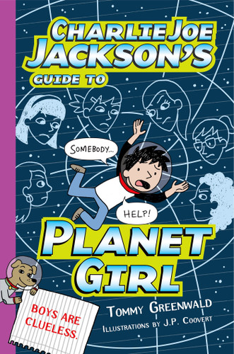 Charlie Joe Jackson's Guide to Planet Girl (Charlie Joe Jackson Series #5) book cover by Tommy Greenwald