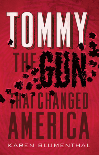 Tommy: The Gun That Changed America book cover by Karen Blumenthal