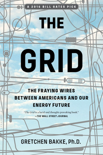 The Grid: The Fraying Wires Between Americans and Our Energy Future book cover by Gretchen Bakke