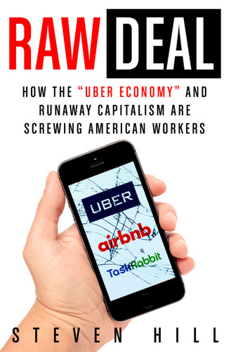 Raw Deal: How the "Uber Economy" and Runaway Capitalism Are Screwing American Workers book cover by Steven Hill