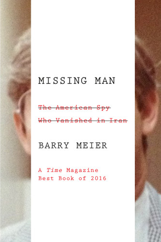 Missing Man: The American Spy Who Vanished in Iran book cover by Barry Meier