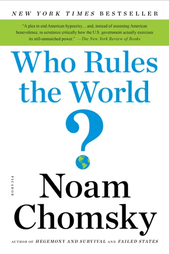 Who Rules the World? (American Empire Project) book cover by Noam Chomsky