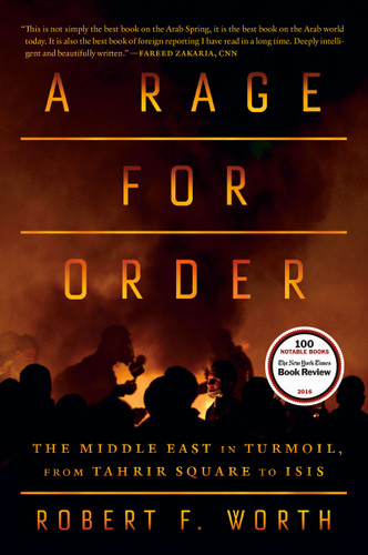 A Rage for Order: The Middle East in Turmoil, from Tahrir Square to ISIS [9780374536794]
