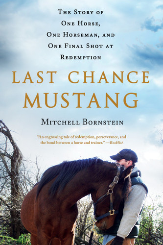 Last Chance Mustang: The Story of One Horse, One Horseman, and One Final Shot at Redemption book cover by Mitchell Bornstein