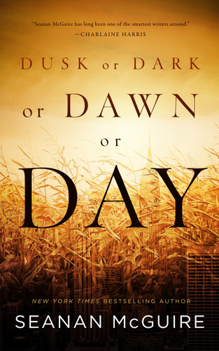 Dusk or Dark or Dawn or Day book cover by Seanan McGuire