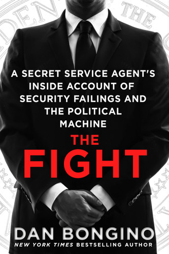 The Fight: A Secret Service Agent's Inside Account of Security Failings and the Political Machine book cover by Dan Bongino