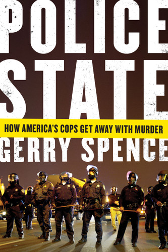 Police State: How America's Cops Get Away with Murder book cover by Gerry Spence