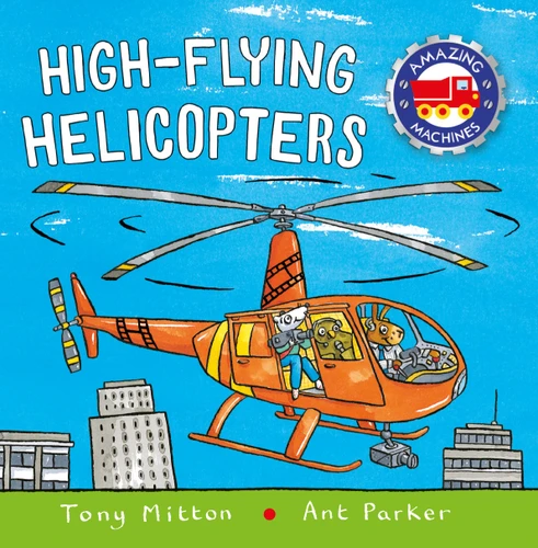 High-flying Helicopters (Amazing Machines) book cover by Tony Mitton