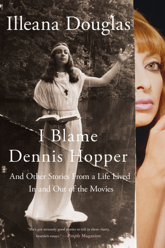 I Blame Dennis Hopper: And Other Stories from a Life Lived In and Out of the Movies book cover by Illeana Douglas