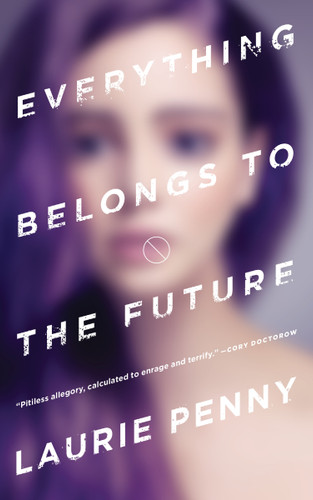 Everything Belongs to the Future book cover by Laurie Penny