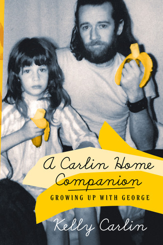 A Carlin Home Companion: Growing Up with George book cover by Kelly Carlin