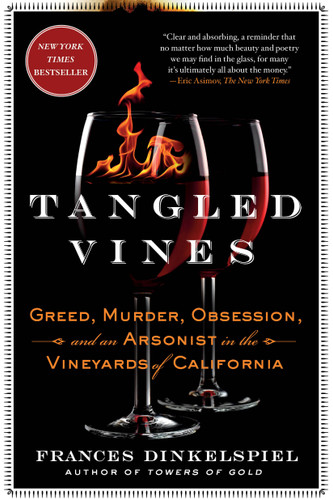 Tangled Vines: Greed, Murder, Obsession, and an Arsonist in the Vineyards of California book cover by Frances Dinkelspiel