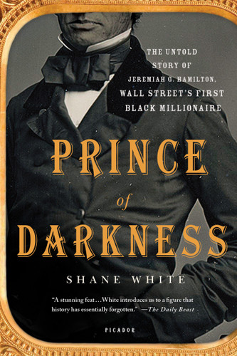 Prince of Darkness: The Untold Story of Jeremiah G. Hamilton, Wall Street's First Black Millionaire book cover by Shane White