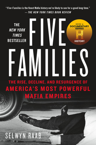Five Families: The Rise, Decline, and Resurgence of America's Most Powerful Mafia Empires [9781250101709]