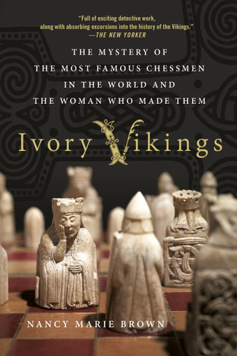 Ivory Vikings: The Mystery of the Most Famous Chessmen in the World and the Woman Who Made Them book cover by Nancy Marie Brown