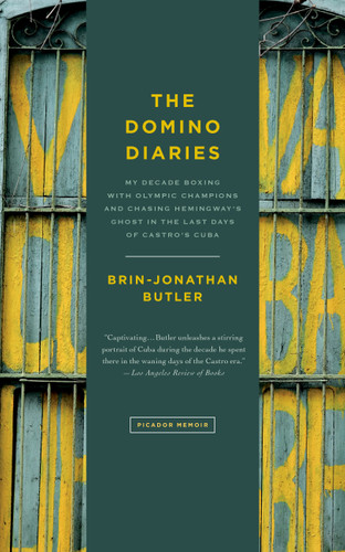 The Domino Diaries: My Decade Boxing with Olympic Champions and Chasing Hemingway's Ghost in the Last Days of Castro's Cuba book cover by Brin-Jonathan Butler