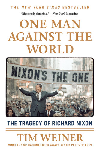 One Man Against the World: The Tragedy of Richard Nixon book cover by Tim Weiner