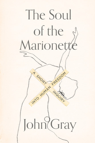 The Soul of the Marionette: A Short Inquiry into Human Freedom book cover by John Gray