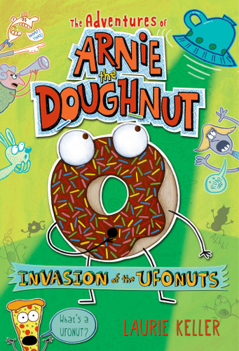 Invasion of the Ufonuts: The Adventures of Arnie the Doughnut book cover by Laurie Keller