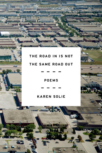 The Road In Is Not the Same Road Out: Poems book cover by Karen Solie