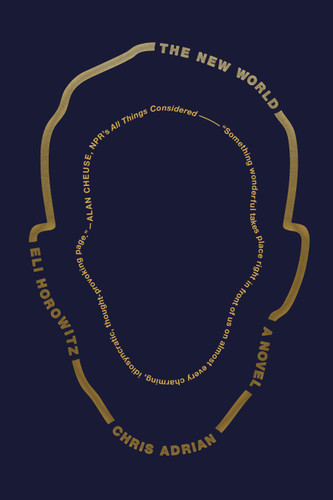 The New World: A Novel book cover by Chris Adrian, Eli Horowitz