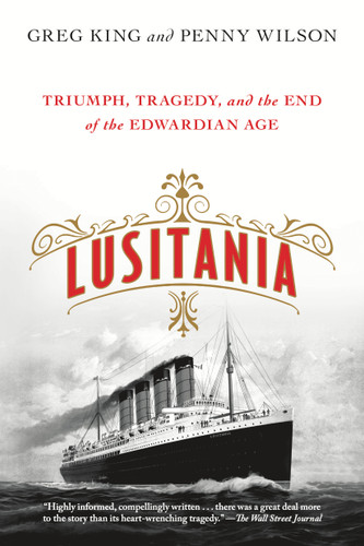 Lusitania: Triumph, Tragedy, and the End of the Edwardian Age book cover by Greg King, Penny Wilson
