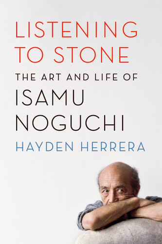 Listening to Stone: The Art and Life of Isamu Noguchi book cover by Hayden Herrera