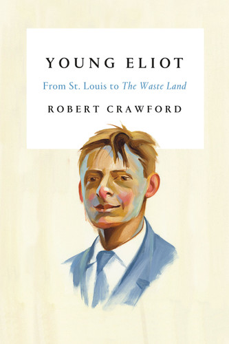 Young Eliot: From St. Louis to The Waste Land book cover by Robert Crawford