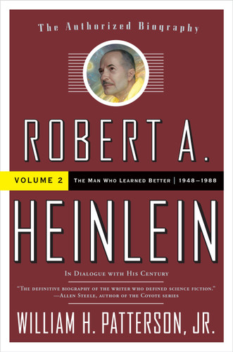 Robert A. Heinlein: In Dialogue with His Century, Volume 2: The Man Who Learned Better (1948-1988) book cover by William H. Patterson, Jr.