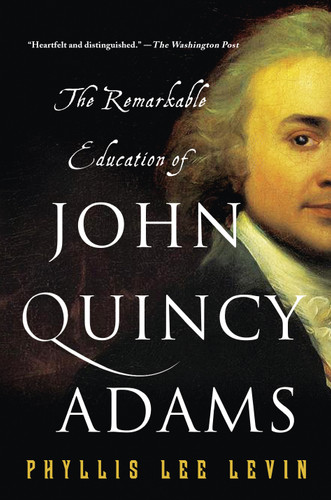 The Remarkable Education of John Quincy Adams book cover by Phyllis Lee Levin