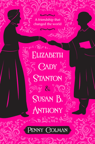 Elizabeth Cady Stanton and Susan B. Anthony: A Friendship That Changed the World book cover by Penny Colman