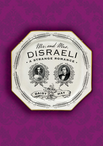 Mr. and Mrs. Disraeli: A Strange Romance book cover by Daisy Hay