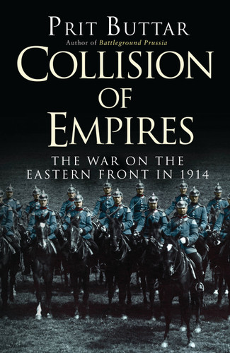 Collision of Empires: The War on the Eastern Front in 1914 (General Military) book cover by Prit Buttar