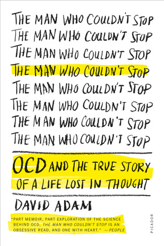 The Man Who Couldn't Stop: OCD and the True Story of a Life Lost in Thought book cover by David Adam