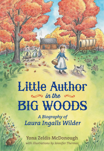 Little Author in the Big Woods: A Biography of Laura Ingalls Wilder book cover by Yona Zeldis McDonough