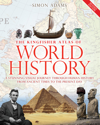The Kingfisher Atlas of World History: A pictoral guide to the world's people and events, 10000BCE-present book cover by Simon Adams