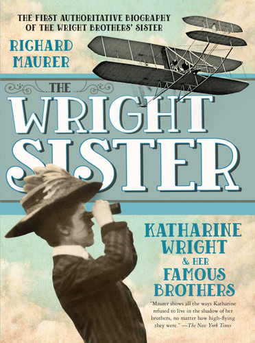 The Wright Sister: Katharine Wright and her Famous Brothers book cover by Richard Maurer