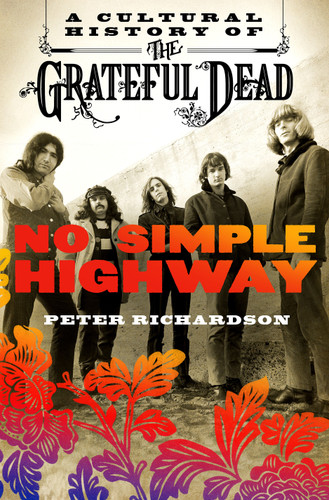 No Simple Highway: A Cultural History of the Grateful Dead book cover by Peter Richardson