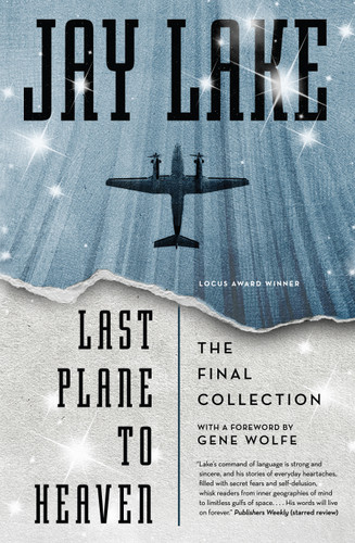 Last Plane to Heaven: The Final Collection book cover by Jay Lake