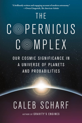 The Copernicus Complex: Our Cosmic Significance in a Universe of Planets and Probabilities book cover by Caleb Scharf