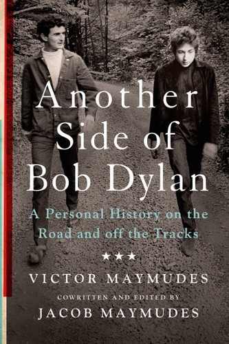 Another Side of Bob Dylan: A Personal History on the Road and off the Tracks book cover by Victor Maymudes, Jacob Maymudes